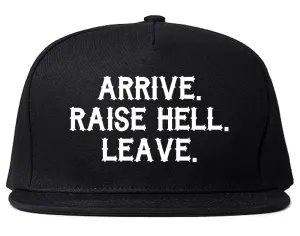 Arrive Raise Hell Leave Mens Snapback Hat